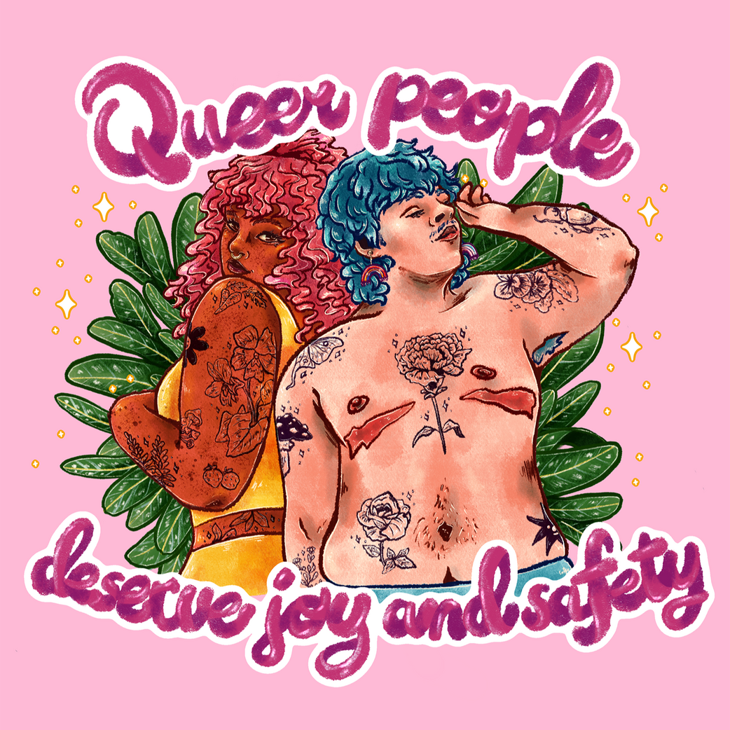 Queer People Deserve Joy and Safety